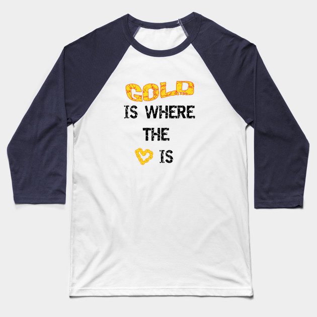 Gold Is Where The Heart Is